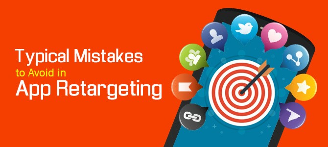 Typical-Mistakes-to-Avoid-in-App-Retargeting