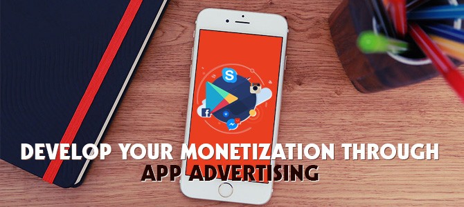 Develop-your-Monetization-through-App-Advertising