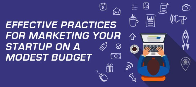 Effective-Practices-for-Marketing-your-Startup-on-a-Modest-Budget