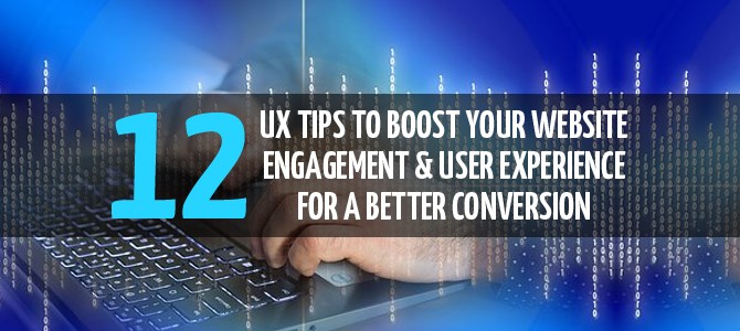 12 UX Tips to Boost your Website Engagement & User Experience for a Better Conversion