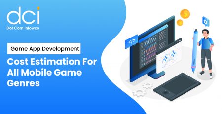 Game App Development Cost Estimation For All Mobile Game Genres