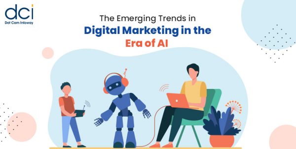 The Emerging Trends in Digital Marketing in the Era of AI