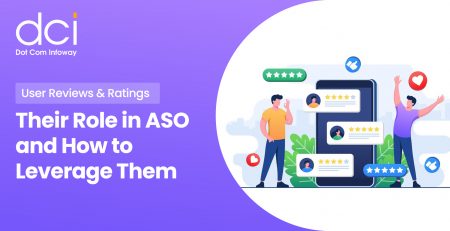 User Reviews & Ratings: Their Role in ASO and How to Leverage Them