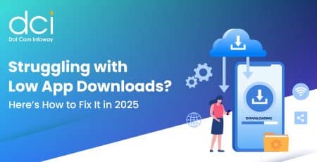 Struggling with Low App Downloads? Here’s How to Fix It in 2025