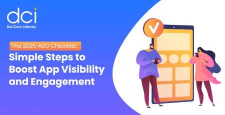 The 2025 ASO Checklist: Simple Steps to Boost App Visibility and Engagement