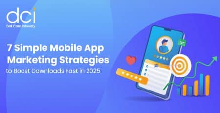 7 Simple Mobile App Marketing Strategies to Boost Downloads Fast in 2025