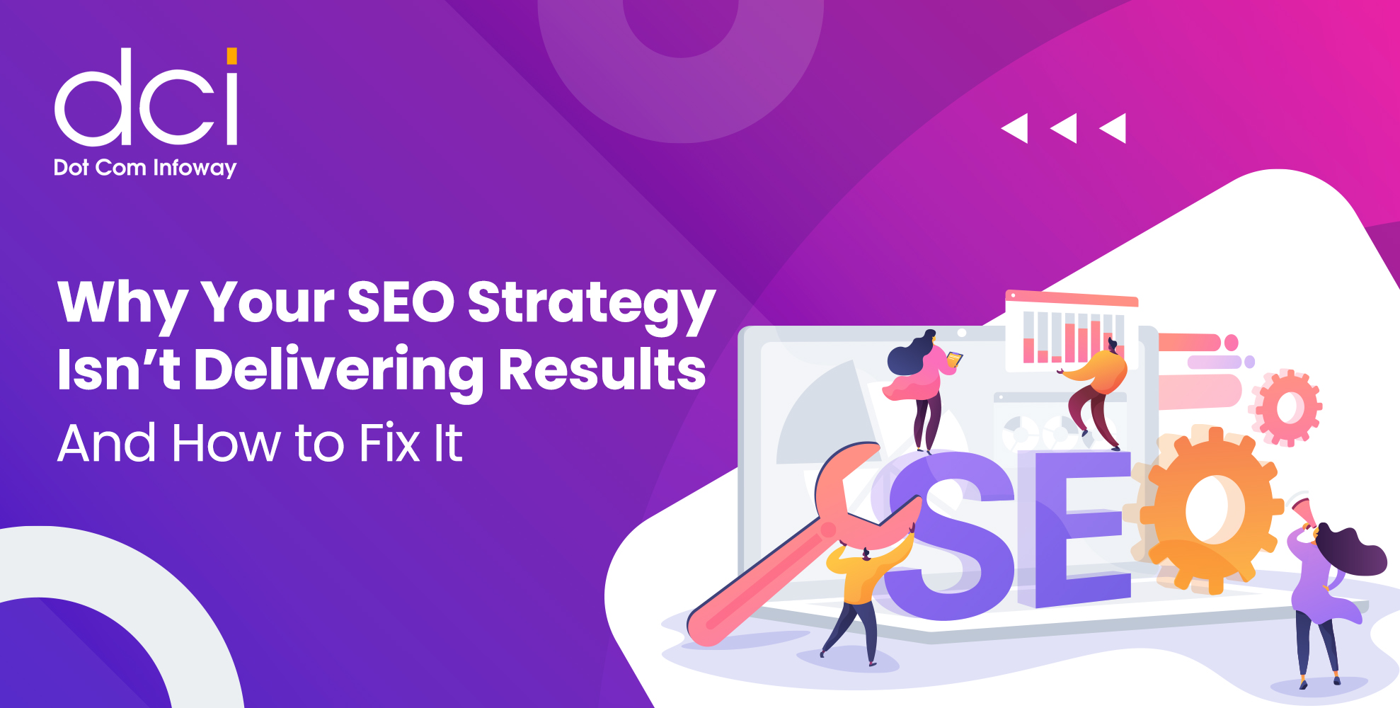 Why Your SEO Strategy Isn’t Delivering Results and How to Fix It