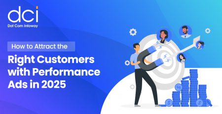 How to Attract the Right Customers with Performance Ads in 2025