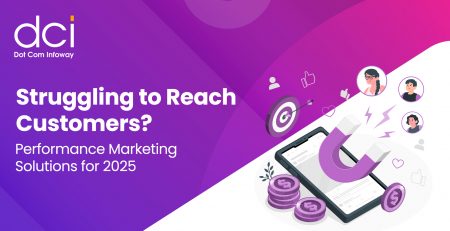 Struggling to Reach Customers? Performance Marketing Solutions for 2025