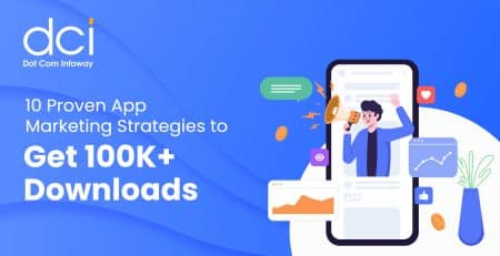 10 Proven App Marketing Strategies to Get 100K+ Downloads