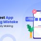 The Biggest App Marketing Mistake You’re Probably Making