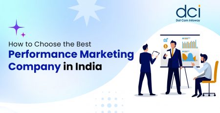 how to choose the best performance marketing company in india